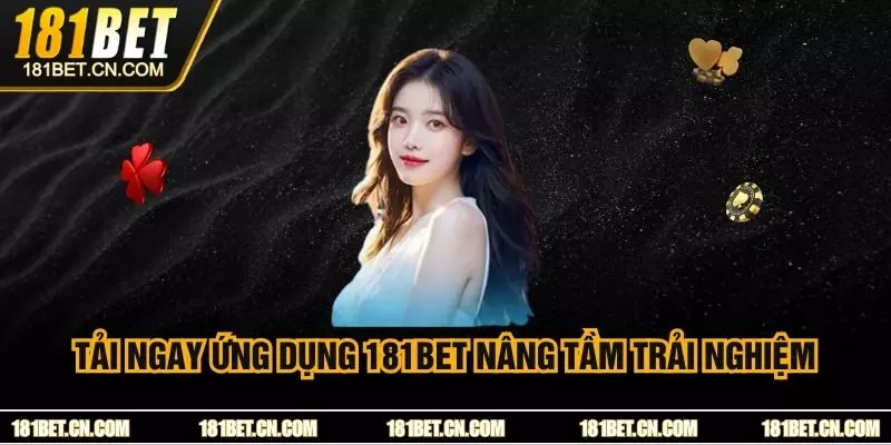 Tải Ngay Ứng Dụng 181BET Nâng Tầm Trải Nghiệm